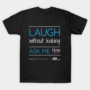 Laugh Without Leaking - Ask Me How! T-Shirt